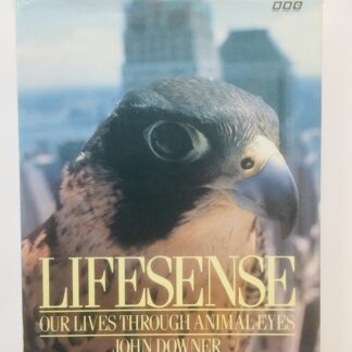 Lifesense: Our Lives Through Animal Eyes - John Downer