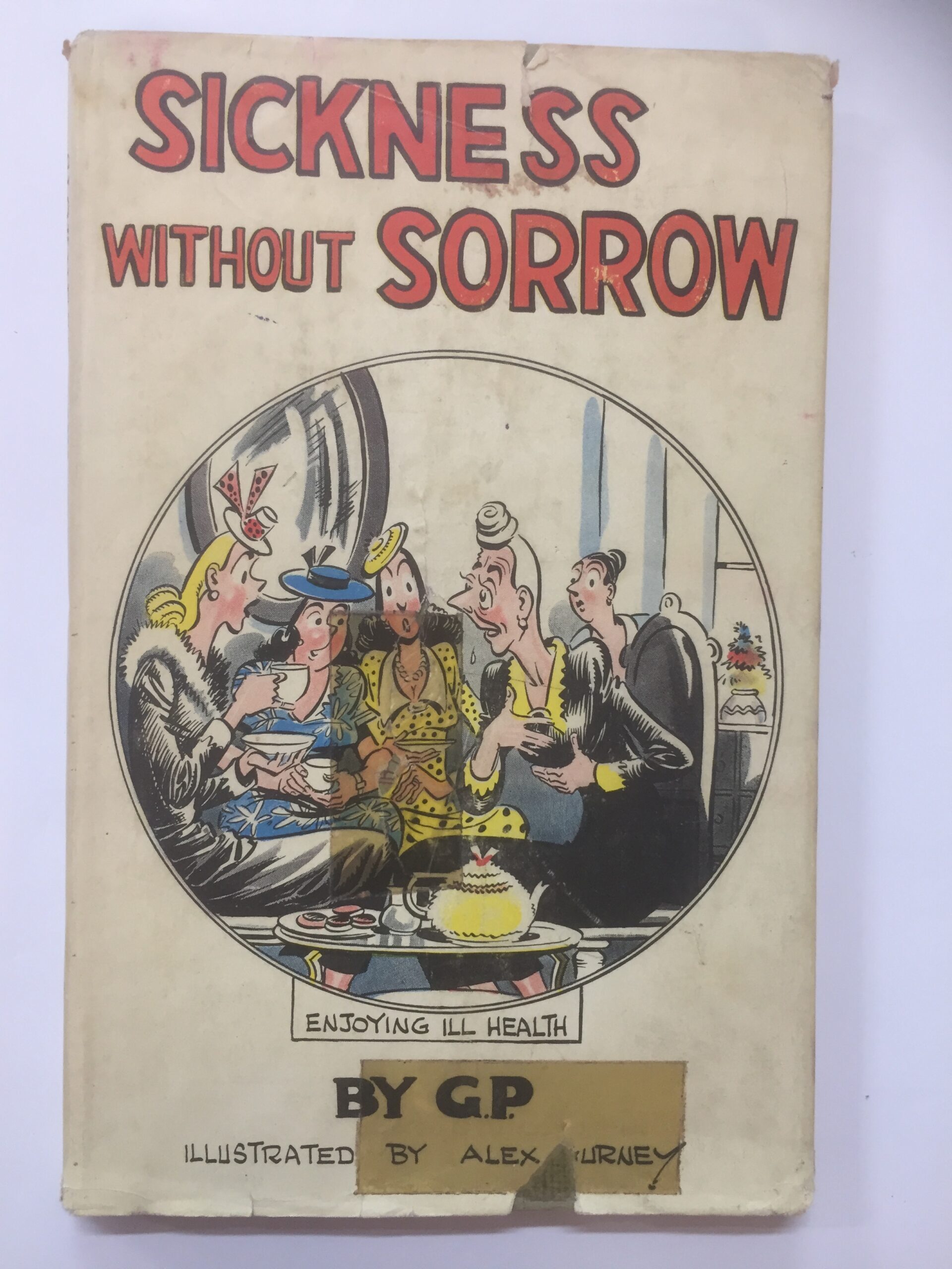 Sickness Without Sorrow - Enjoying Ill Health, by GP, illustrated by Alex Gurney