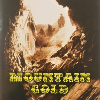Mountain Gold, a history of the Baw Baw and Walhalla country of the Narracan Shire, Victoria, by John Adams