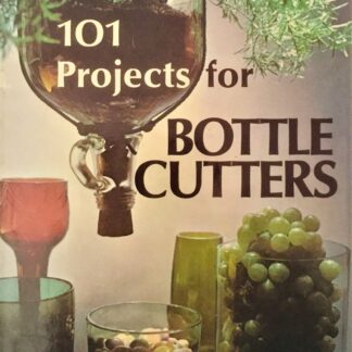 101 Projects for Bottle Cutters, by Walter Fischman