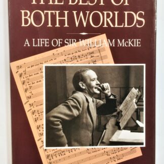 The Best of Both Worlds: A life of Sir William McKie, by Howard Hollis