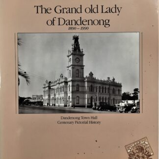 The Grand old Lady of Dandenong 1890-1990