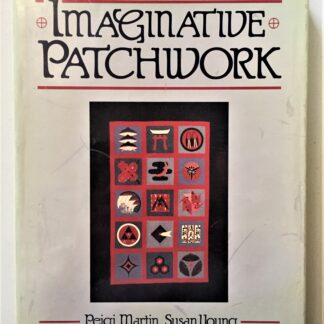 Imaginative Patchwork by Peigi Martin & Susan Young