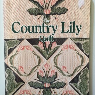 The Country Lily Quilt, by Cheryl A Benner and Rachel T Pellman
