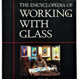 The Encyclopedia of Working with Glass, by Milton K. Berlye
