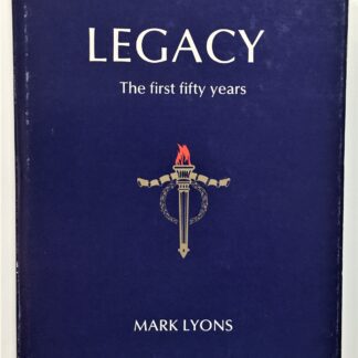 Legacy: The First Fifty Years, by Mark Lyons