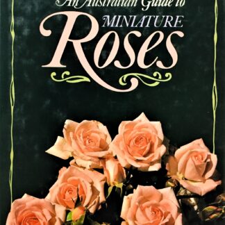 An Australian guide to Miniature Roses, by Margaret Hayward