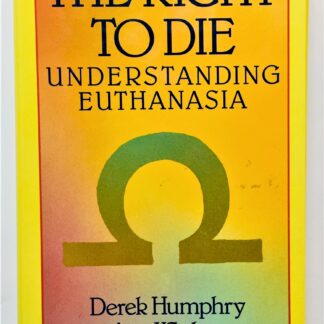 The Right to Die, by Derek Humphry & Ann Wickett