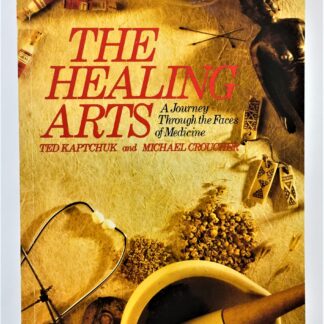 The Healing Arts, by Ted Kaptchuk & Michael Croucher