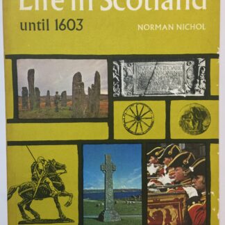 Life in Scotland until 1603, by Norman Nichol