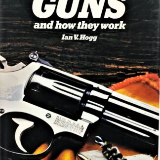 Guns and How They Work, by Ian V. Hogg