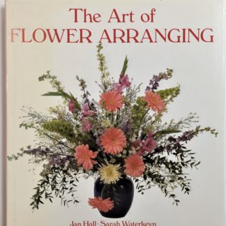 The Art of Flower Arranging, by Jan Hall & Sarah Waterkeyn