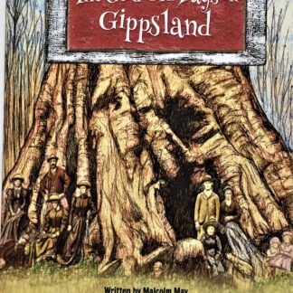 The Good Old Days in Gippsland, by Malcolm May