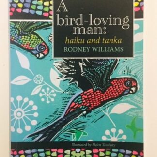 A Bird-Loving Man, haiku and tanka, by Rodney Williams