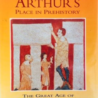 King Arthur's Place in Prehistory, The great age of Stonehenge, by W.A. Cummins