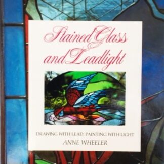 Stained Glass and Leadlight, by Anne Wheeler