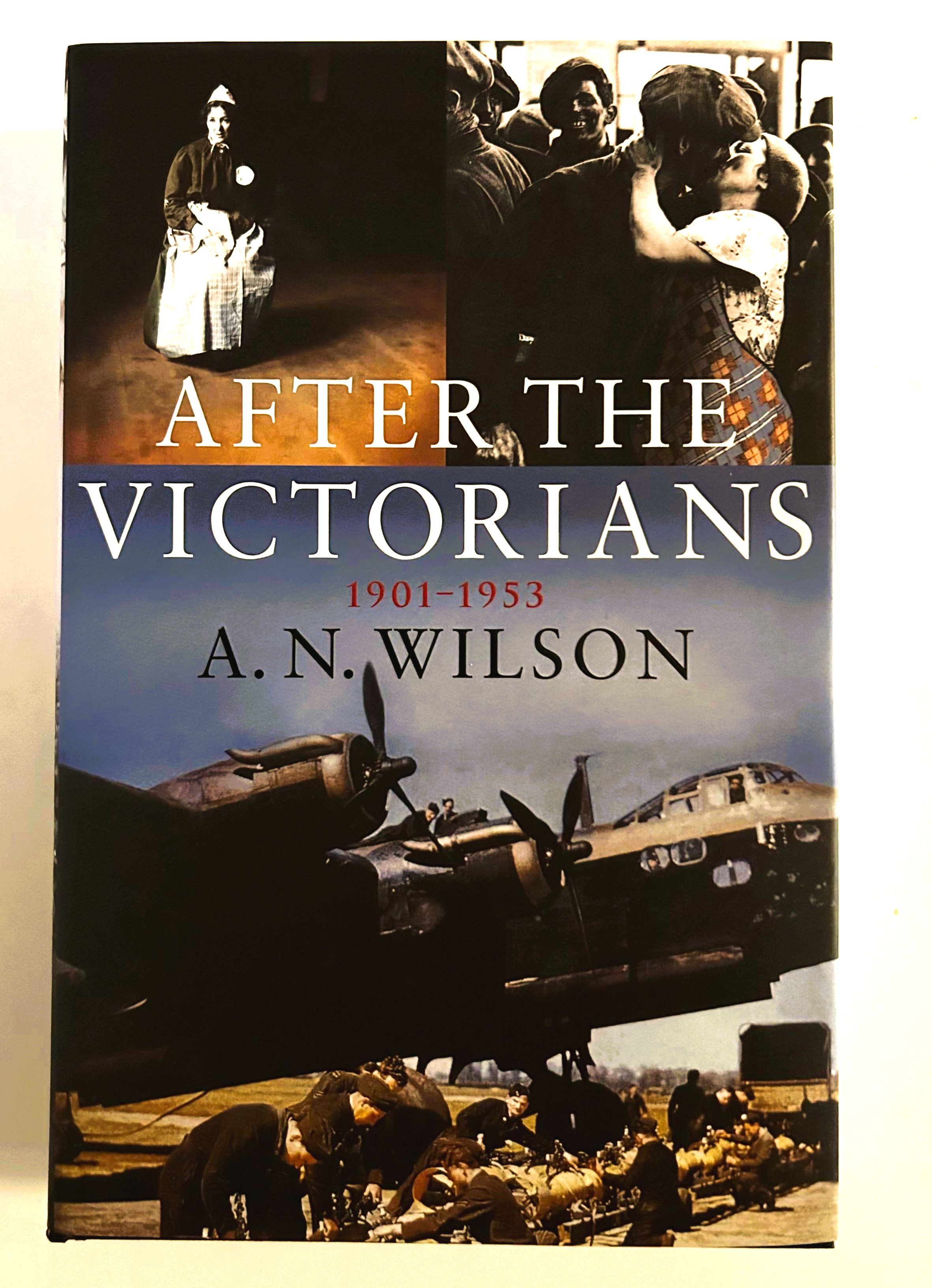 After the Victorians 1901 - 1953, by A.N.Wilson