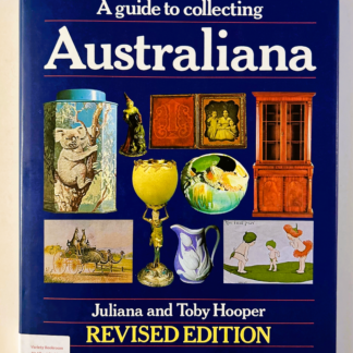A Guide to Collecting Australiana, Revised Edition, by Juliana and Toby Hooper
