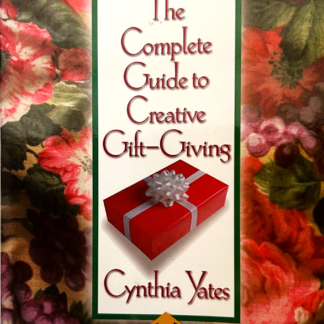 The Complete Guide to Creative Gift-Giving, by Cynthia Yates