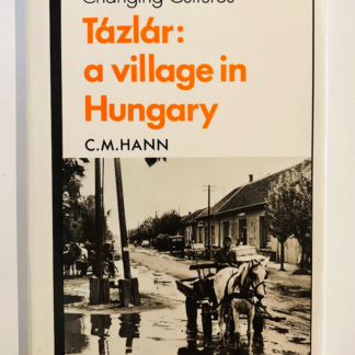 Tazlar: a Village in Hungary, by C.M.Hann