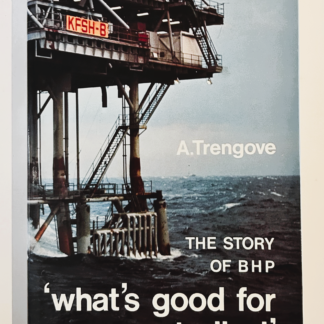 What's Good for Australia! The Story of BHP, by Alan Trengrove