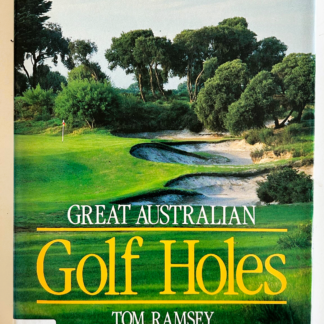 Great Australian Golf Holes, by Tom Ramsey
