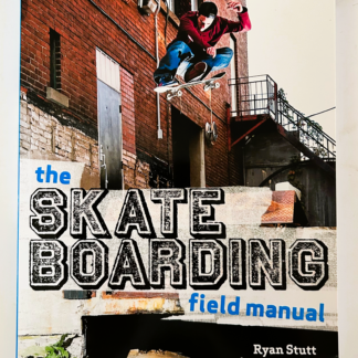 The Skate Boarding Field Manual, by Ryan Stutt