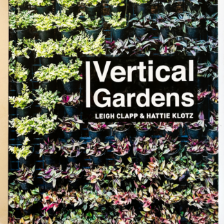 Vertical Gardens, by Leigh Clapp & Hattie Klotz